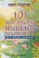 101 sustancias naturales para estimularse física, intelectual y sexualmente