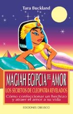 Magiah egipcia del amor : los secretos de Cleopatra revelados