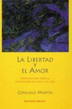 La libertad y el amor : investigaciones sobre la autenticidad de amar y ser libre