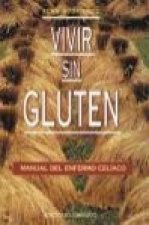 Vivir sin gluten : manual del enfermo celíaco