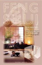 Feng shui. Guía práctica : Cómo aplicar el milenario arte chino del feng shui