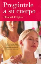 Pregúntele a su cuerpo : el alivio instantáneo y natural de las alergias alimentarias a través del examen muscular