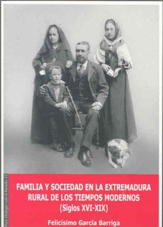 Familia y sociedad en la Extremadura rural de los tiempos modernos (siglos XVI-XIX)