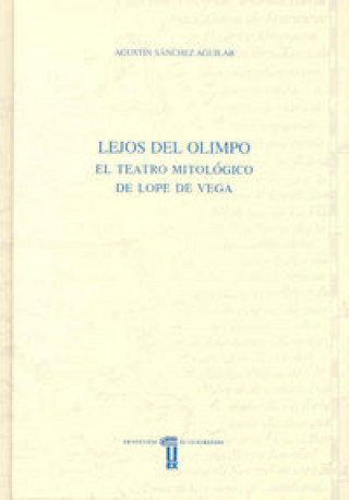 Lejos del Olimpo : el teatro mitológico de Lope de Vega