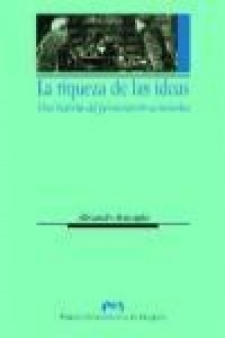 La riqueza de las ideas : una historia del pensamiento económico