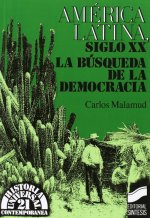 América latina, siglo XX : la búsqueda de la democracia
