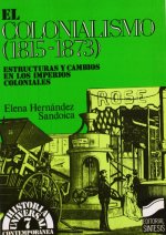 El colonialismo (1815-1873) : estructuras y cambios en los imperios coloniales