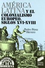 América Latina y el colonialismo europeo : siglos XVI-XVIII
