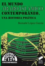 El mundo árabo-islámico contemporáneo : una historia política