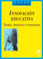 Innovación educativa, teoría, procesos y estrategias