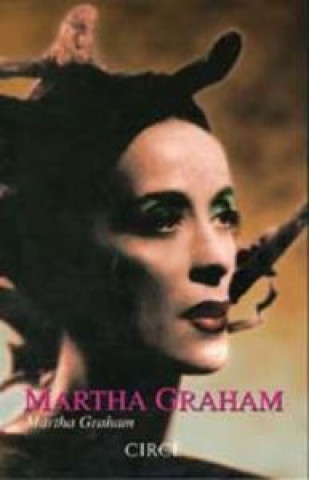 Martha Graham : la memoria ancestral