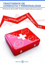 Trastornos de conducta y personalidad : Guía de primeros auxilios psicológicos en el aula
