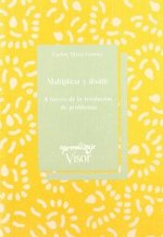 Multiplicar y dividir : a través de la resolución de problemas