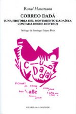 Correo Dadá : una historia del movimiento dadaísta contada desde dentro