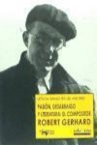 Pasión, desarraigo y literatura: el compositor Robert Gerhard