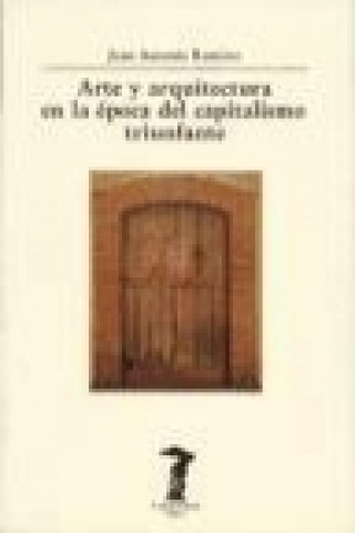 Arte y arquitectura en la época del capitalismo triunfante