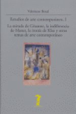 Estudios de arte contemporáneo I : la mirada de Cézanne, la indiferencia de Manet, la ironía de Klee y otros temas de arte contemporáneo
