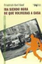 Iba siendo hora de que volvieras a casa
