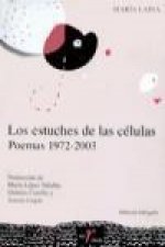 Los estuches de las células : poemas 1972-2003