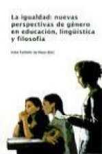 La igualdad : nuevas perspectivas de género en educación, lingüistica y filosofía