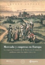 Mercado y empresa en Europa : la empresa González de la Sierra en el comercio gaditano entre los siglos XVIII y XIX