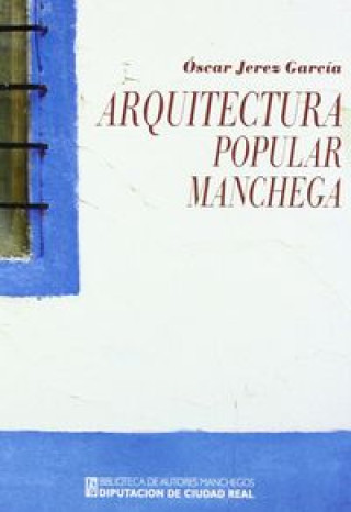 Arquitectura popular manchega : las Tablas de Daimiel y su entorno