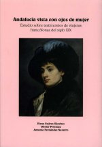 Andalucía vista con ojos de mujer : estudio sobre testimonios de viajeras francófonas del siglo XIX
