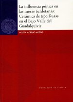 La influencia púnica en las mesas turdetanas : cerámica de tipo Kuass en el Bajo Valle del Guadalquivir