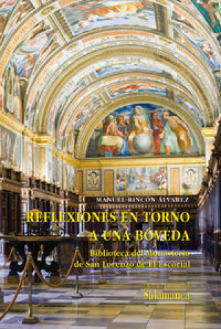 Reflexiones en torno a una bóveda. Biblioteca del monasterio de San Lorenzo de el Escorial