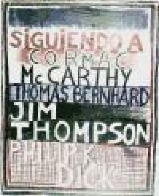 Siguiendo a Cormac Mc Carthy, Thomas Bernhard, Jim Thompson, Philip K. Dick