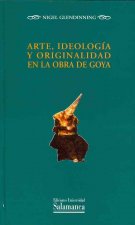 Arte, ideología y originalidad en la obra de Goya