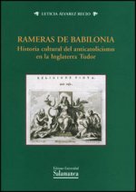Rameras de Babilonia : historia cultural del anticatolicismo en la Inglaterra Tudor
