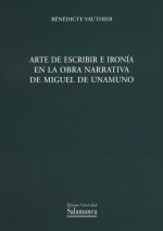 Arte de escribir e ironía en la obra narrativa de Miguel de Unamuno