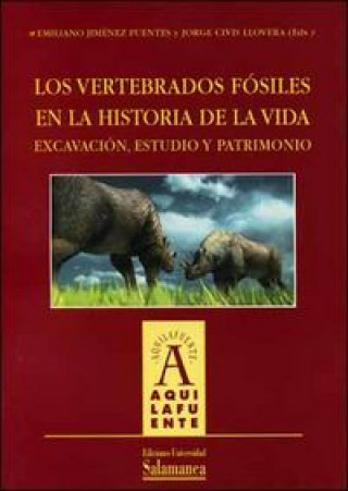 Los vertebrados fósiles en la historia de la vida : excavación, estudio y patrimonio