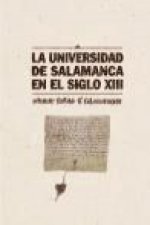 La Universidad de Salamanca en el siglo XIII: Constituit scholas fieri salamanticae