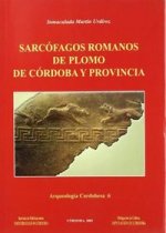 Los sarcófagos de plomo romanos de Córdoba y provincia