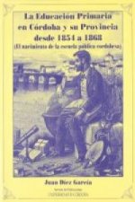 La educación primaria en Córdoba y su provincia desde 1854 a 1868 : el nacimiento de la escuela pública cordobesa