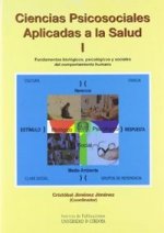 Ciencias psicosociales aplicadas a la salud I : fundamentos biológicos, psicológicos y sociales del comportamiento humano