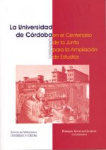 La Universidad de Córdoba en el centenario de la Junta para la Ampliación de Estudios (1907-2007)