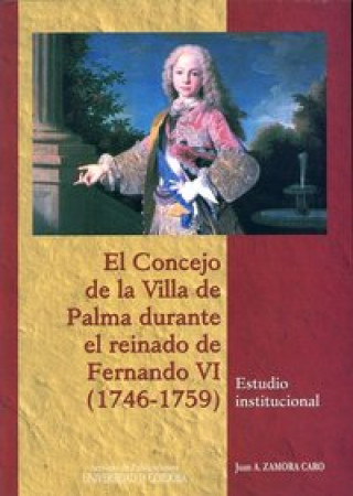 El Concejo de la Villa de Palma durante el reinado de Fernando VI (1746-1759) : estudio institucional