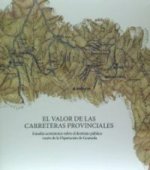 El valor de las carreteras provinciales : estudio económico sobre el dominio público viario de la Diputación de Granada