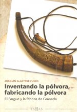 Inventando la pólvora, fabricando la pólvora : El Fargue y la fábrica de Granada