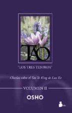 Tao: Los Tres Tesoros, Volumen II: Charlas Sobre el Tao Te King de Lao Tse = Tao: The Three Treasures, Volume 2