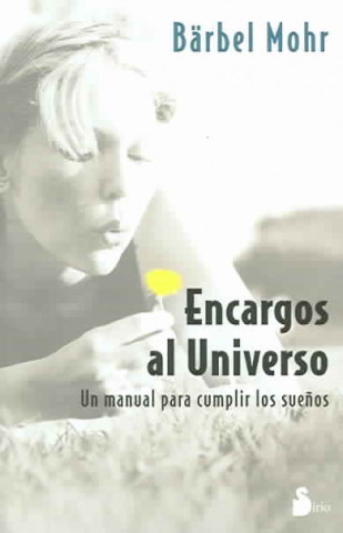 Encargos al Universo: Un Manual Para Cumplir los Suenos