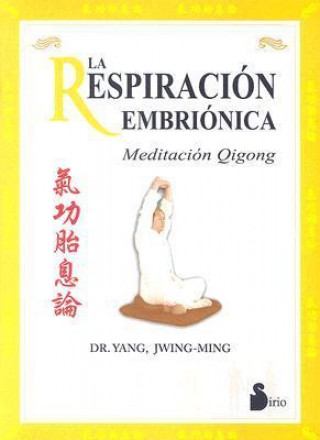 La Respiracion Embrionica: Meditacion Qigong