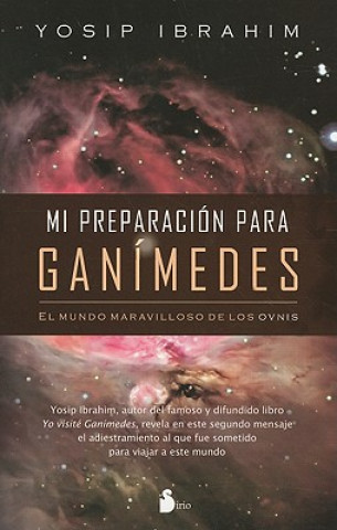 Mi Preparacion Para Ganimedes: El Mundo Maravilloso de los Ovnis