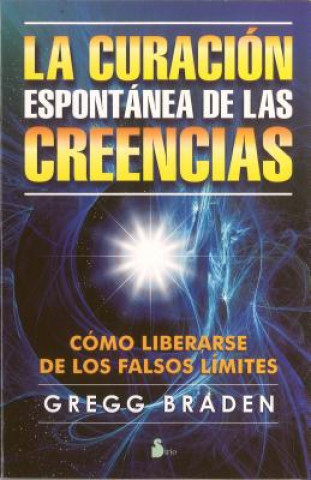 La Curacion Espontanea de las Creencias = The Spontaneous Healing of Belief