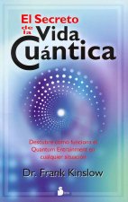 El Secreto de la Vida Cuantica = The Secret of Quantum Living