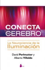 Conecta Tu Cerebro: La Neurociencia de la Iluminacion = Power Your Brain