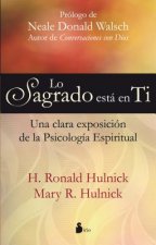 Lo Sagrado Esta en Ti: Una Clara Expocision de la Psicologia Espiritual = The Sacred Is in You